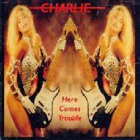 Charlie (UK) : Here Comes Trouble